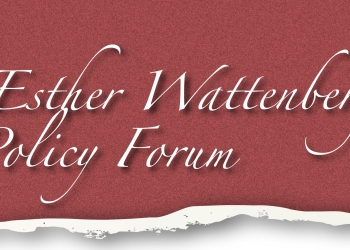 Esther Wattenberg Policy Forum